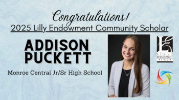 Image recognizing Addison Puckett, of Monroe Central Jr/Sr High School, as the 2025 Lilly Endowment Community Scholar for Randolph County.